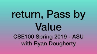 Return, Passing Data By Value/Reference - CSE100 Programming with C++ 2/18