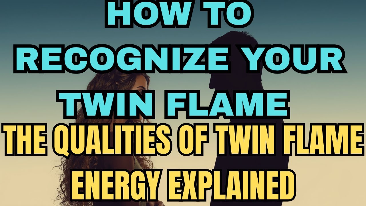 HOW TO RECOGNISE YOUR TWIN FLAME…🔥🔥THE QUALITIES OF TWIN FLAME ENERGY ...