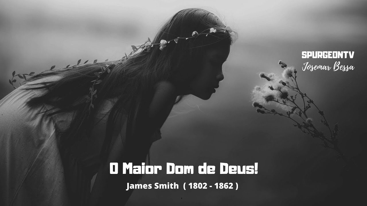 O Maior Dom de Deus | James Smith ( 1802 - 1862 )