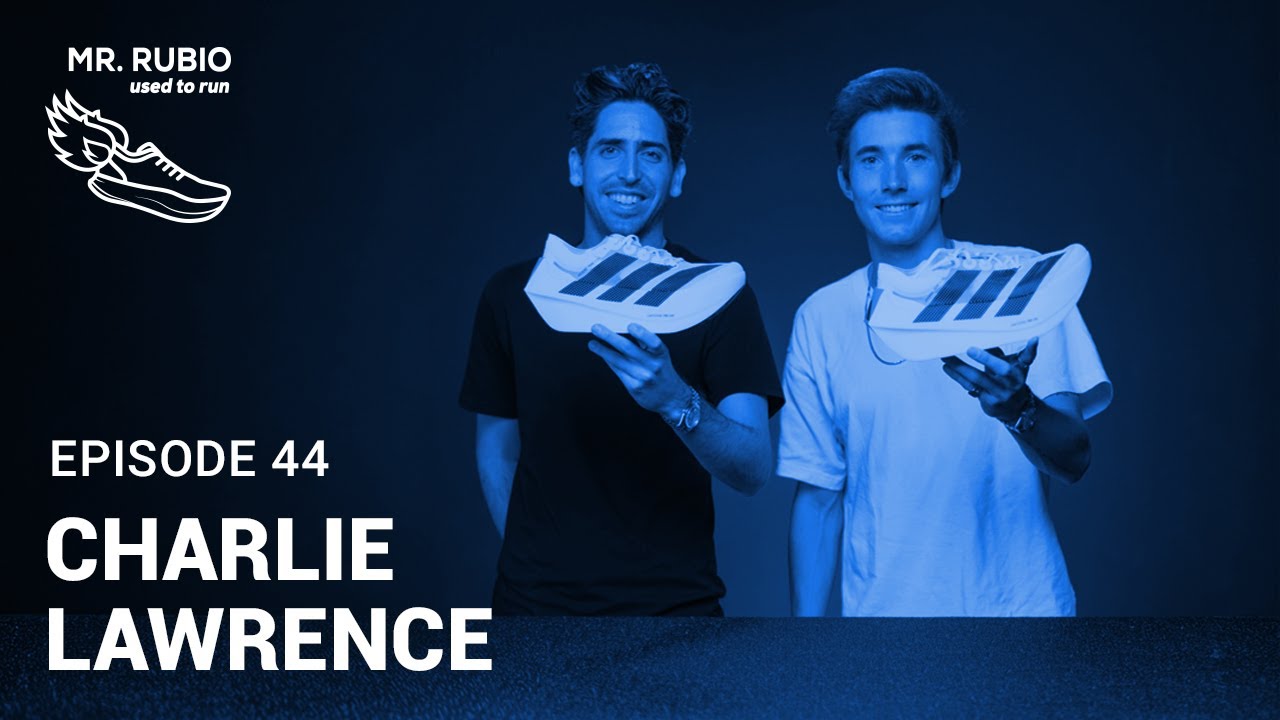 Charlie Lawrence - 50 Mile WR Holder And Adidas Prime X Evo Tester | Mr. Rubio Used To Run Ep. 44