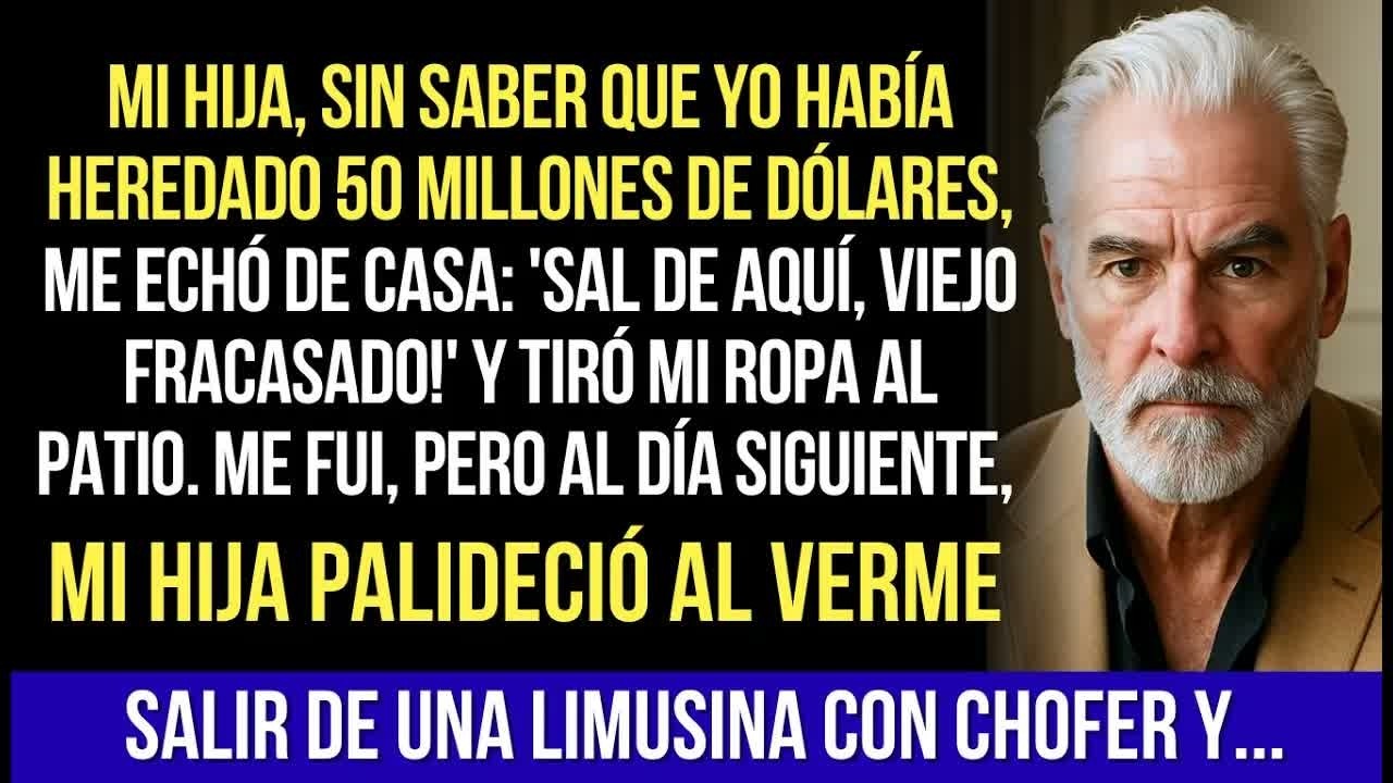 Mi Hija, Sin Saber Que Yo Había Heredado US$ 50 Millones, Me Expulsó, Pero Yo...