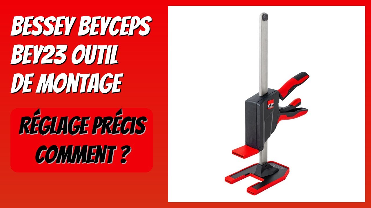 AVIS (2025) : BESSEY BEYCEPS BEY23 Outil de montage. DÉTAILS