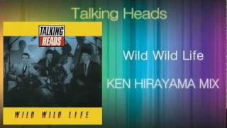 Video thumbnail of "Talking Heads - Wild Wild Life (KEN HIRAYAMA MIX)"