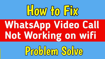 Fix Whatsapp video call not working on wifi but working on mobile data problem | video call problem