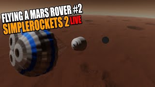 Flying a Mars Rover #2 LIVE! | SimpleRockets 2 | Rob Launch