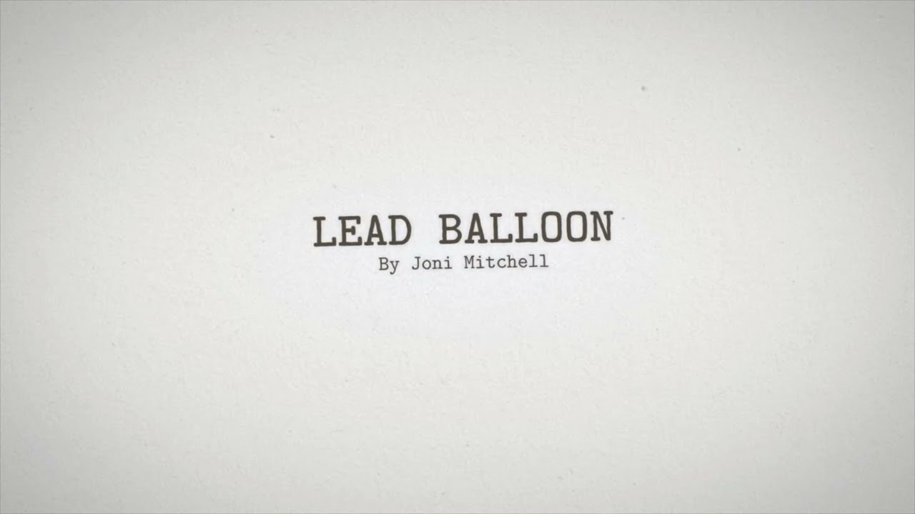 Watch Joni Mitchell - Lead Balloon (Lyric Video) on YouTube Watch Joni Mitchell - Lead Balloon (Lyric Video) on YouTube