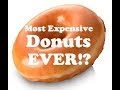 The Most Expensive Donuts... Ever?!