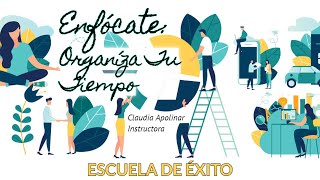 Enfócate; Organíza Tu Tiempo | Escuela de Éxito