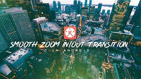 SMOOTH ZOOM IN/OUT TRANSITION IN ANDROID II LIKE JR ALLI , SAM KOLDER ll
