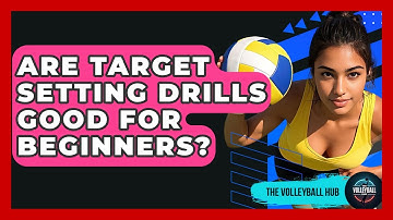 Are Target Setting Drills Good For Beginners? - The Volleyball Hub