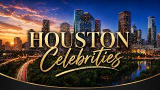 Houston Celebrities: Famous People from Houston, Texas