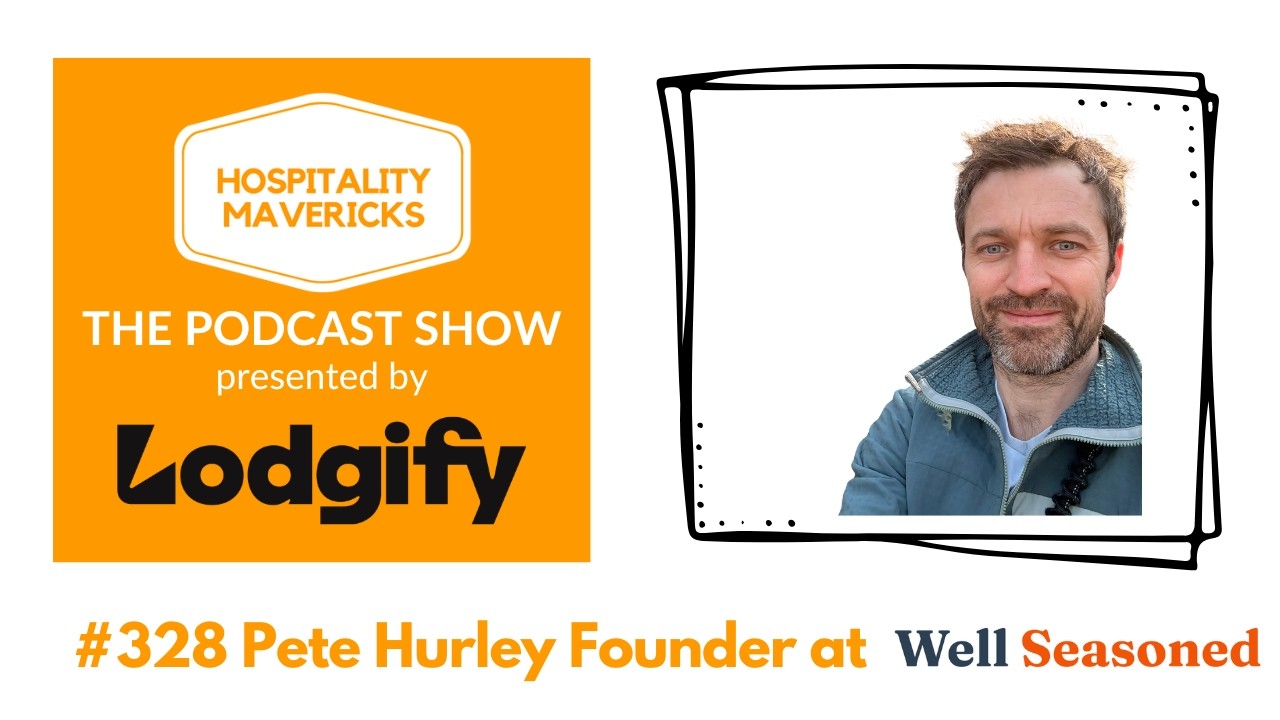 #329 Pete Hurley Founder at Well Seasoned - Fractional Leadership in Hospitality