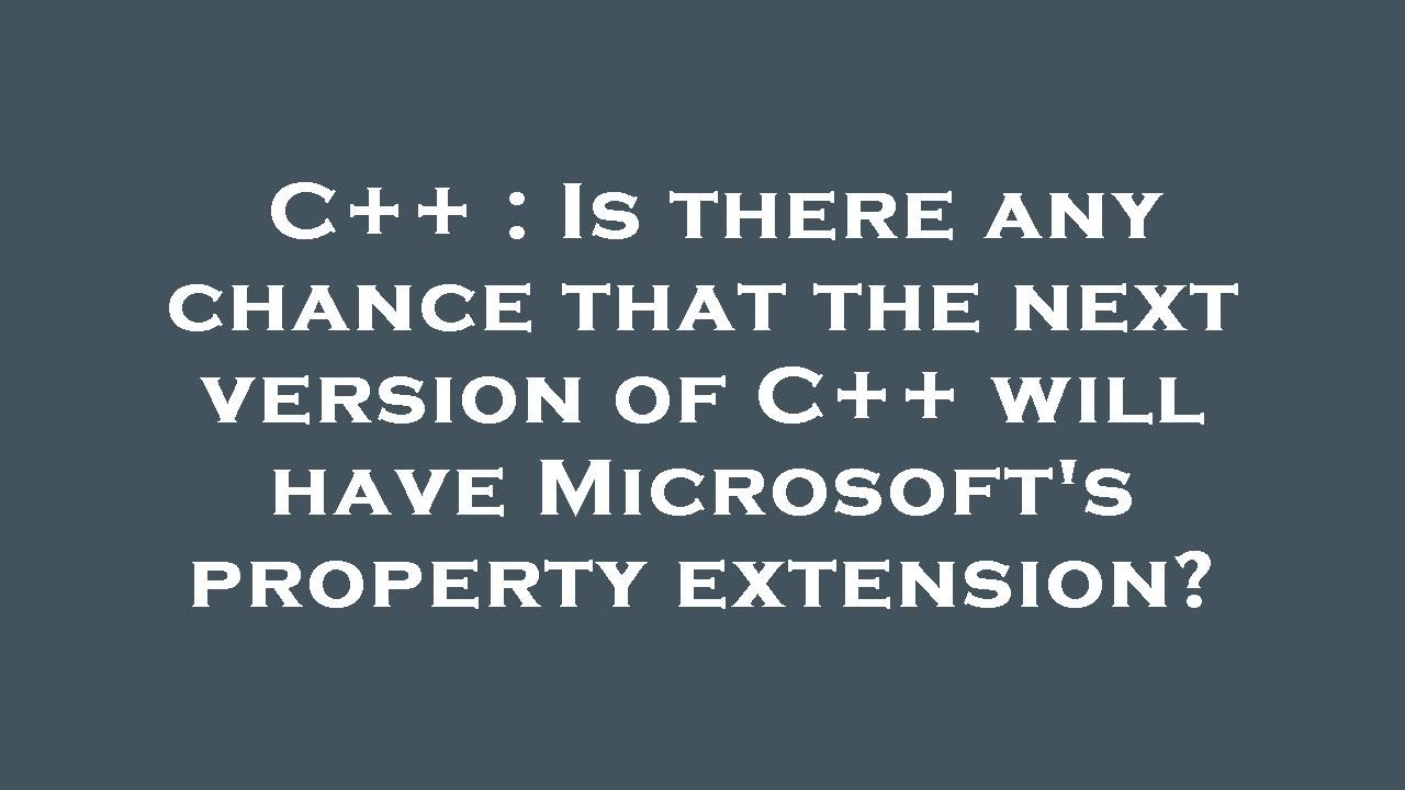 C++ : Is there any chance that the next version of C++ will have ...