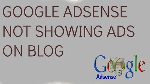 Google Adsense not showing ads on blog