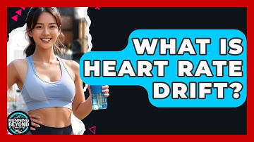 What Is Heart Rate Drift? - Running Beyond Limits