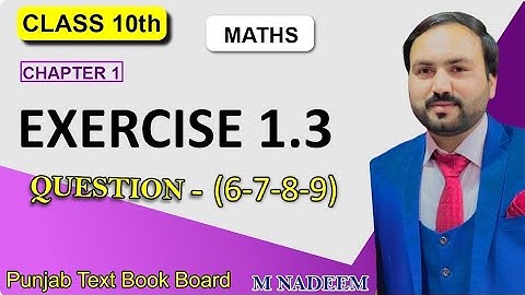 10th class math | Ch-1| Exercise 1.3 Question No.6-7-8-9|| sir Nadeem