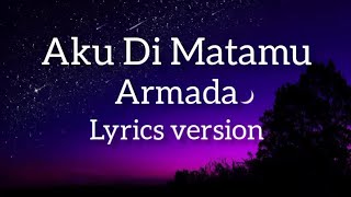Armada - Aku Di Matamu (lirik)