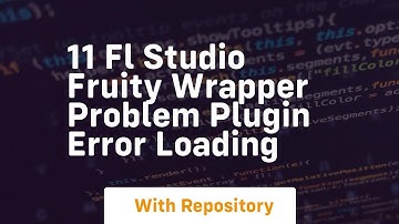 11 fl studio fruity wrapper problem plugin error loading