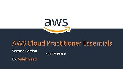12-AWS Cloud Practitioner (IAM Part 2) by Saleh Saad | Arabic