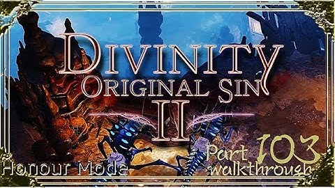 Divinity Original Sin 2 | Honour Mode Walkthrough | Part 103 Shadow over Driftwood(Reaper