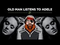 Old Man Listens To ADELE | 21  [Reaction To Full Album]