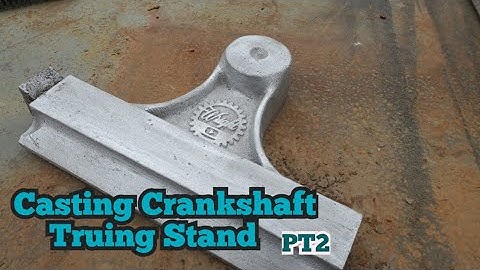 Lost Foam Casting CrankShaft Truing Stand part 2
