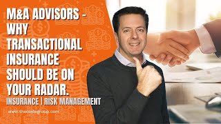 M&A Advisors - Why Transactional Insurance Should Be On YOUR Radar.