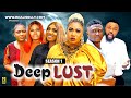 DEEP LUST (SEASON 1){NEW TRENDING MOVIE} - 2024 LATEST NIGERIAN NOLLYWOOD MOVIES