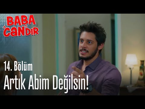 Artık abim değilsin! - Baba Candır 14. Bölüm