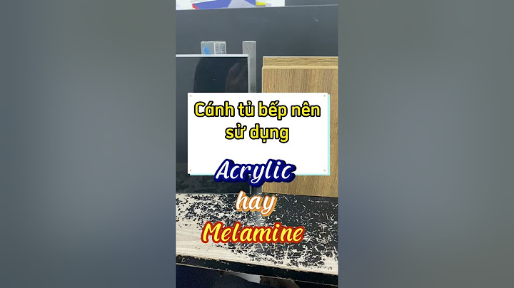 So sánh gỗ acrylic và melamin năm 2024