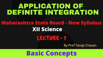 Application Of Definite Integration | L- 1 | Basic Concepts  | 12th Sci. MH | By Prof Tanaji Chavan
