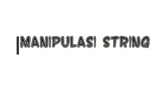 Tugas 6 : Manipulasi String