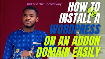 How To Install A Wordpress On An Addon Domain in Less Than 5minutes and Easily