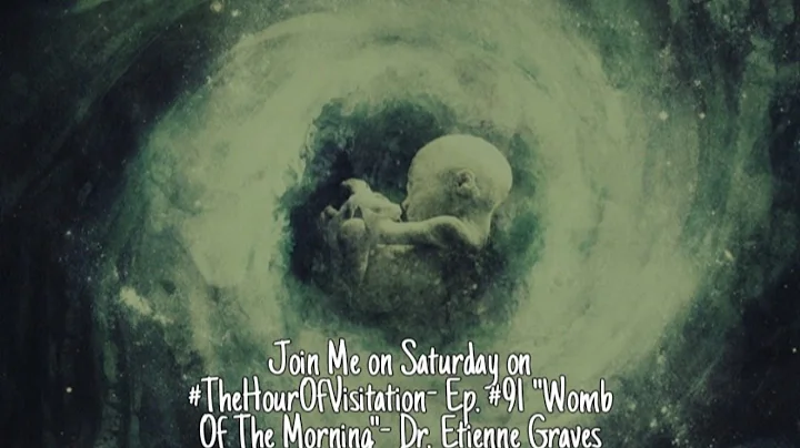 The Hour Of Visitation- Ep.#91- "Womb Of The Morni...