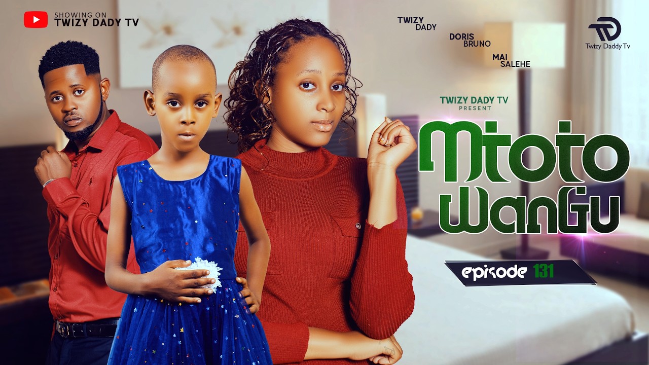 MTOTO WANGU 💞 PART 131 | ANGUKO LA  WAKILI MSOMI #love