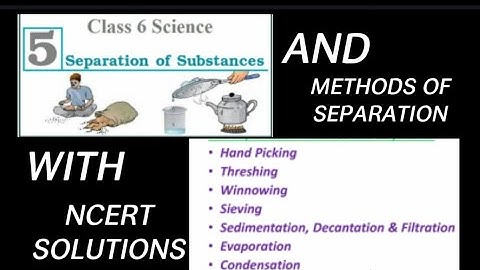Separation of substances Class-6 Science Chapter-5 with NCERT Solutions.