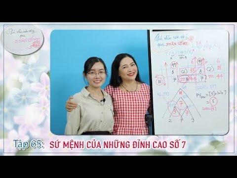 TẬP 65: SỨ MỆNH CỦA NHỮNG ĐỈNH CAO SỐ 7 - GÓC NHÌN CUỘC SỐNG QUA NHÂN SỐ HỌC - youtube