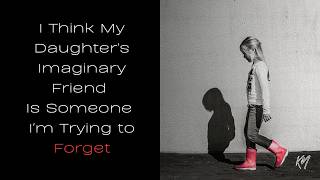 I Think My Daughter's Imaginary Friend Is Someone I'm Trying to Forget | Scary Stories From Reddit