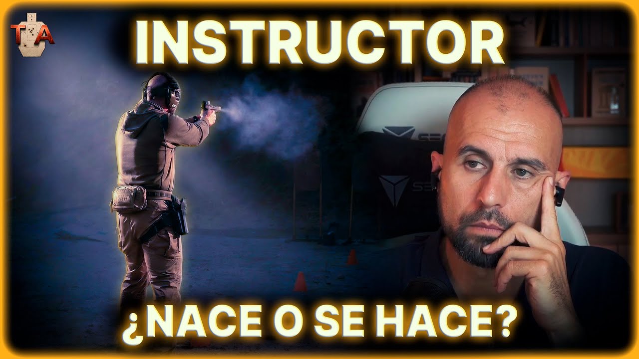 El INSTRUCTOR DE TIRO: ¿Nace os se hace?