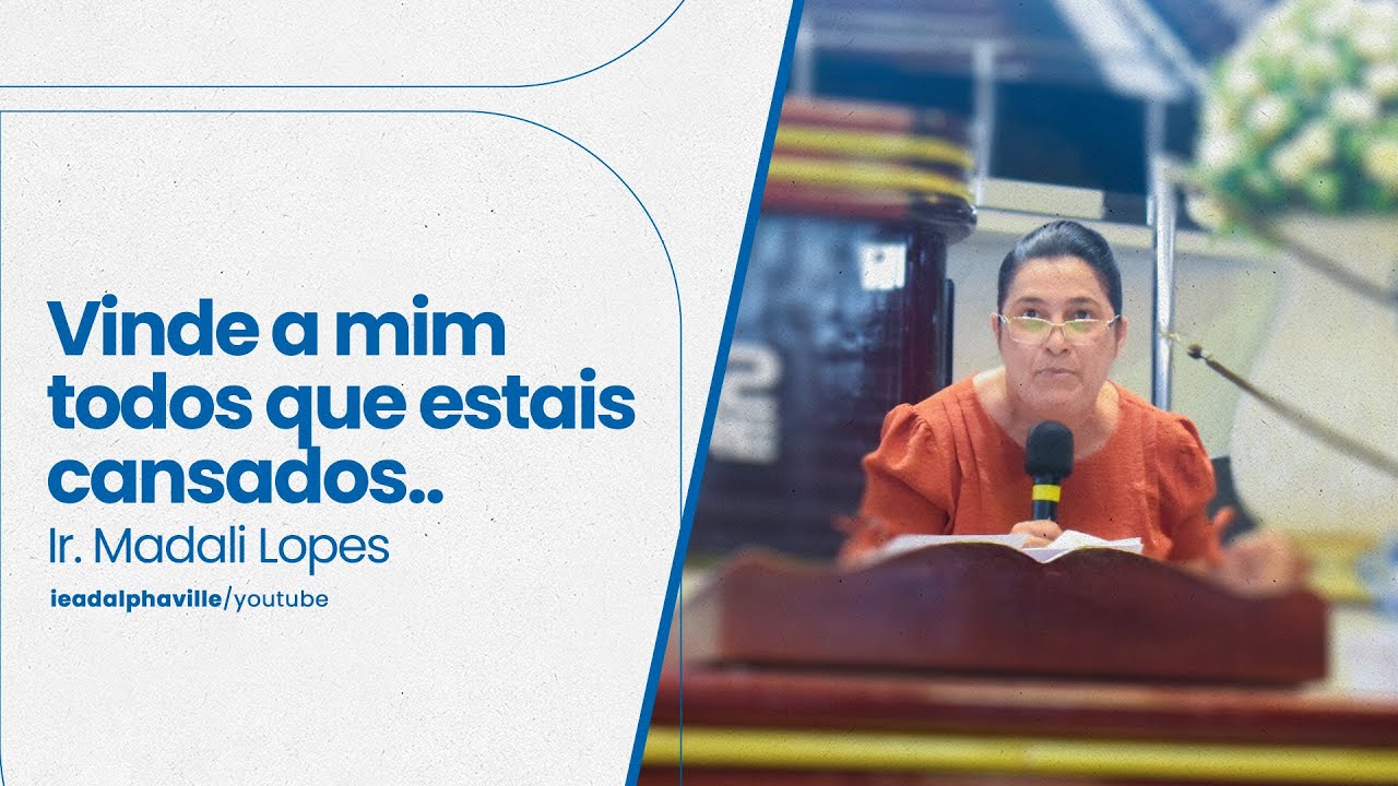 VINDE A MIM TODOS CANSADOS | IR.MADALI LOPES
