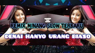 REMIX MINANG SLOW TERBARU - Denai Hanyo Urang Biaso