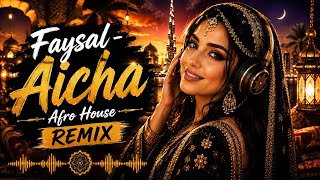 Faysal -Aicha (Afro House Remix)2026🔥🔥
