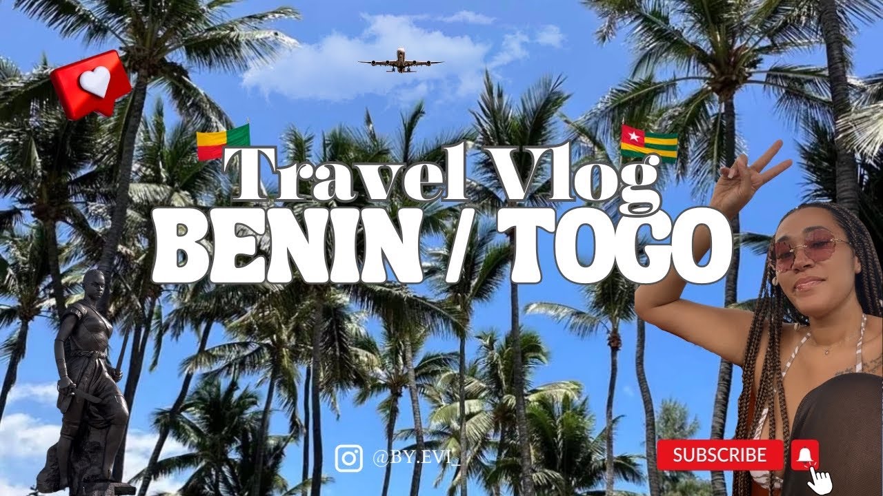 VLOG BÉNIN / TOGO 🇧🇯✈️🇹🇬