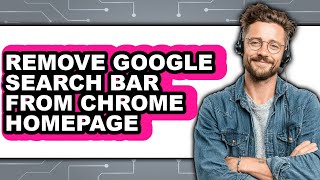 How to Remove Google Search Bar from Chrome Homepage (easy Method)