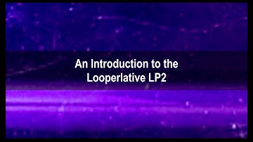 An Introduction to the Looperlative LP2