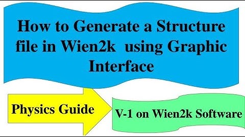 How to Generate a Structure file in wien2k by using Graphic Interface in English l Physics Guide
