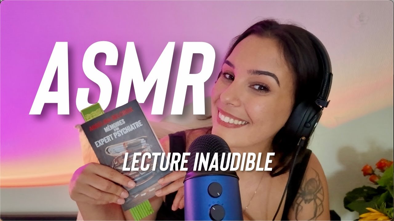 ASMR : LECTURE INAUDIBLE (Les mémoires d'un expert psychiatre)
