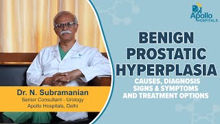 Apollo Hospitals | FAQs on Benign Prostatic Hyperplasia | Dr. N Subramanian