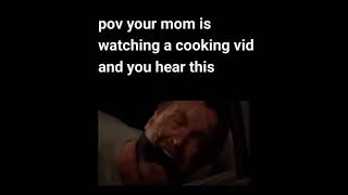 when your mom hear this sound