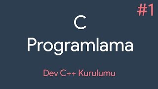 C Programlama Giriş - Dev C Kurulumu